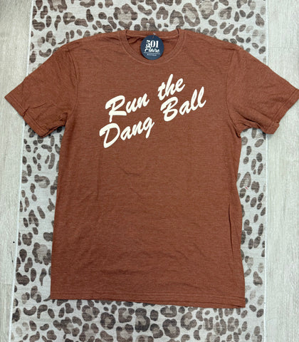Run The Dang Ball T-Shirt